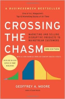 Crossing the Chasm, 3rd Edition: Marketing and Selling Disruptive Products to Mainstream Customers