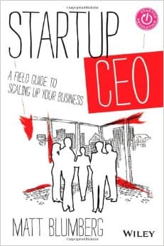Startup CEO: A Field Guide to Scaling Up Your Business + Website (Startup Revolution)