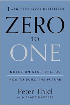 Zero to One: Notes on Start Ups, or How to Build the Future